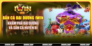 Bắn cá đại dương IWIN: Khám phá đại dương và săn cá huyền bí