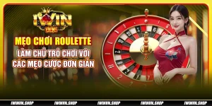 Mẹo chơi Roulette - Làm chủ trò chơi với các mẹo cược đơn giản